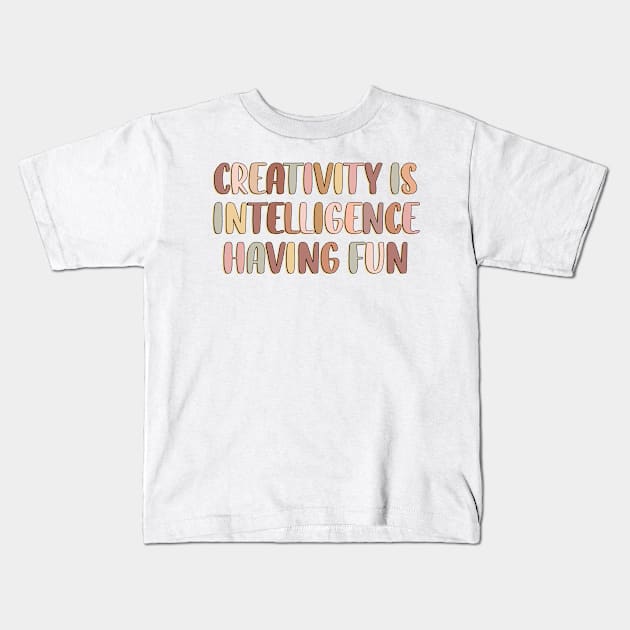 Creativity is intelligence having fun Kids T-Shirt by SamridhiVerma18